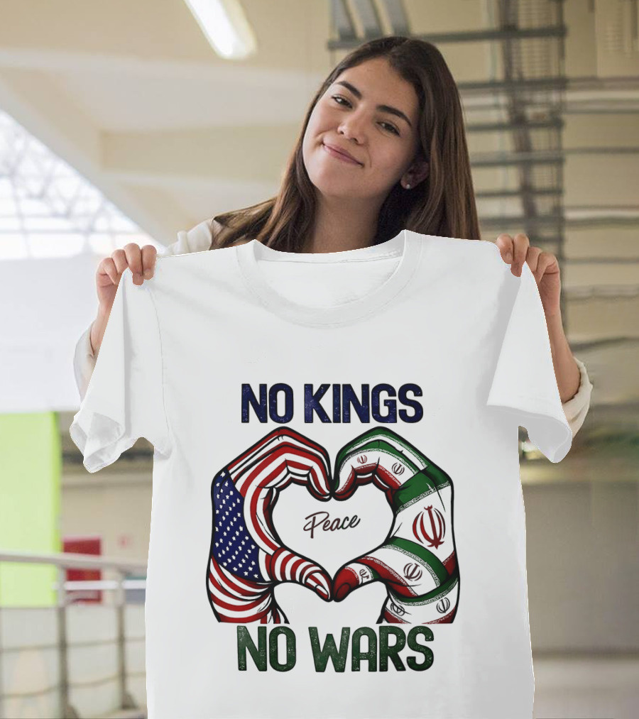 No Kings No Wars USA Iran Peace Heart Hands T-Shirt