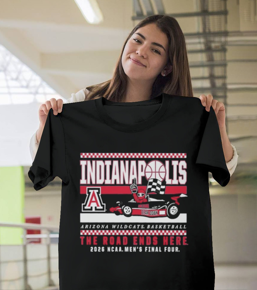 Indianapolis Arizona Wildcats Basketball The Road Ends Here 2026 NCAA Men's Final Four T-Shirt
