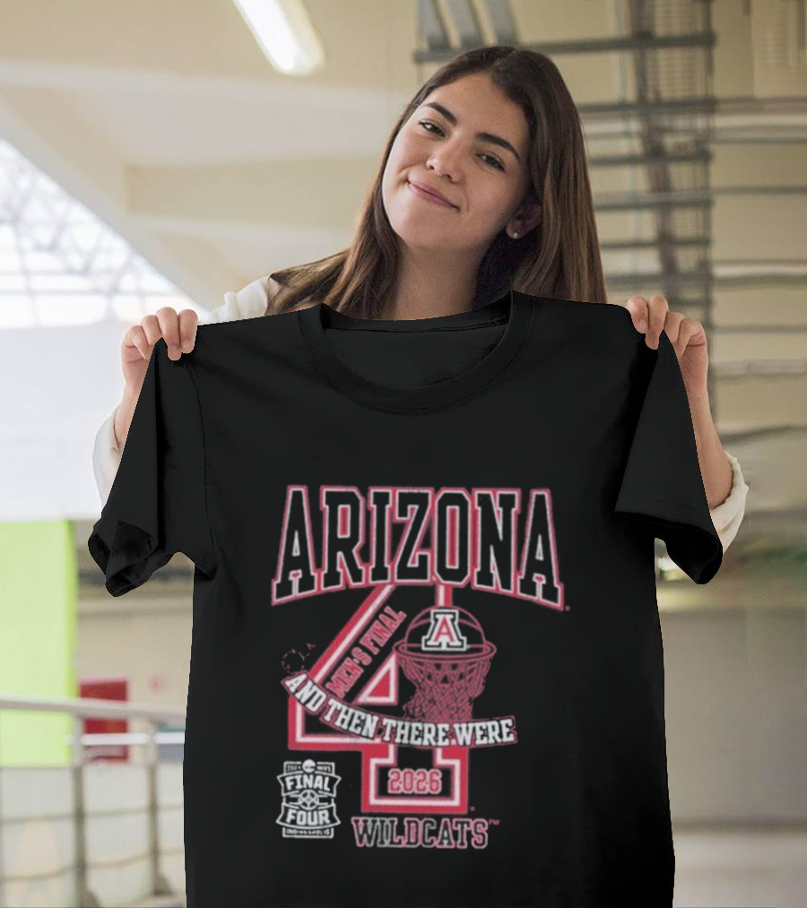 Arizona Wildcats 2026 Final Four Basketball And Then There Were Four T-Shirt