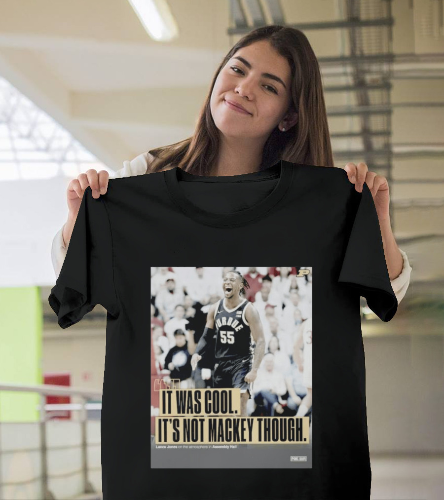 Purdue Basketball Lance Jones It Was Cool It's Not Mackey Though T-Shirt