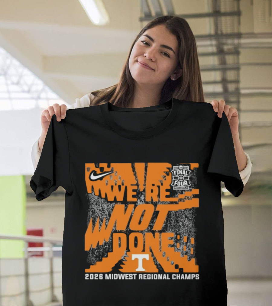 Tennessee Volunteers Nike 2026 Midwest Regional Champs We're Not Done T-Shirt