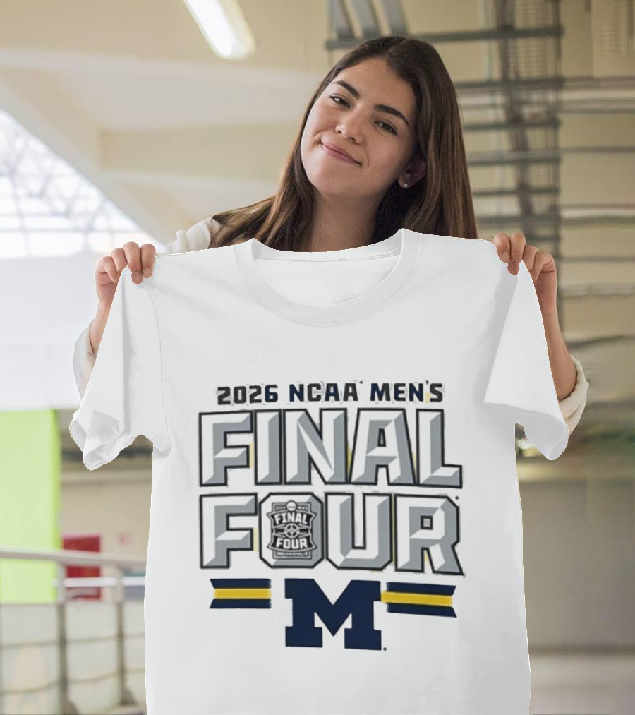 2026 NCAA Men's Final Four Michigan Wolverines March Madness T-Shirt