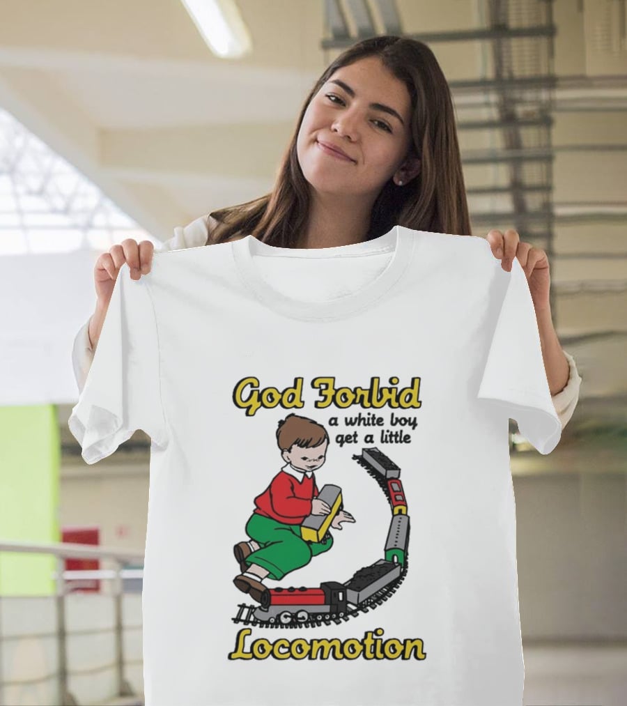 God Forbid A White Boy Get A Little Locomotion Train Set Creativity Playtime T-Shirt