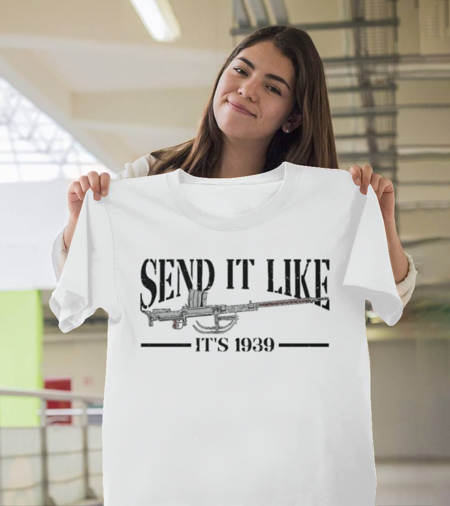 Send It Like It's 1939 Machine Gun Image T-Shirt