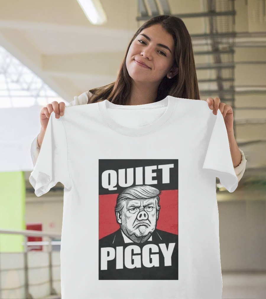 QUIET PIGGY Trump T-Shirt