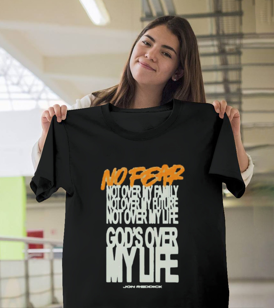 No Fear Not Over My Family Future Life God's Over My Life James Patterson T-Shirt