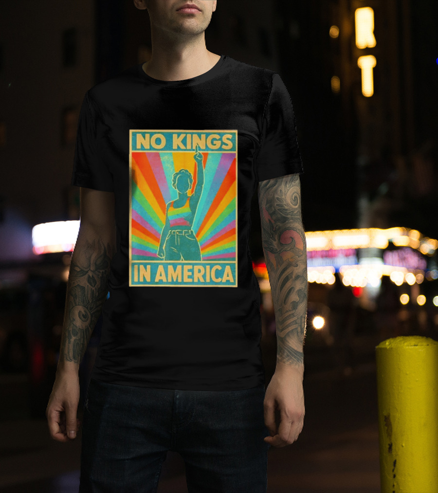 No Kings In America LGBTQ Pride Rainbow T-Shirt