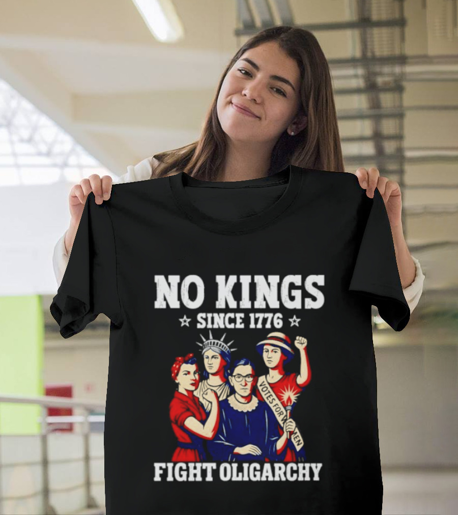 No Kings Since 1776 Fight Oligarchy Iconic Women Empowerment T-Shirt