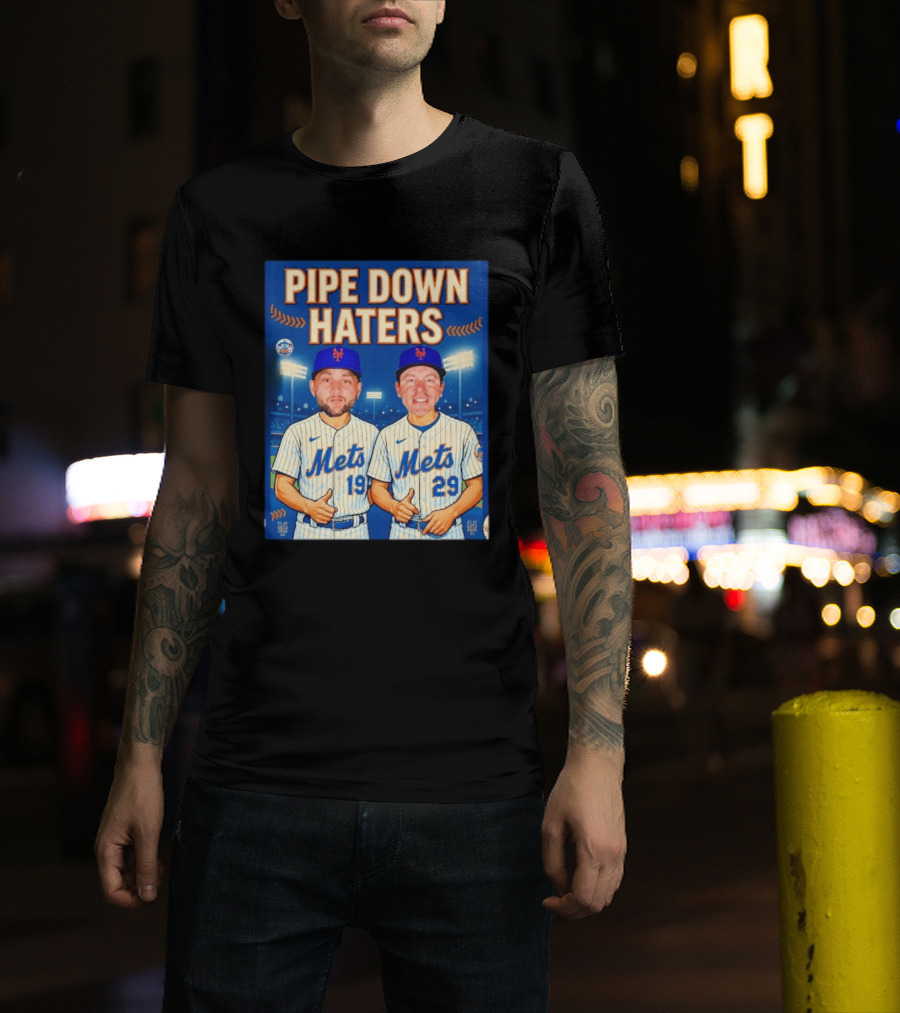Pipe Down Haters New York Mets Baseball 19 29 T-Shirt