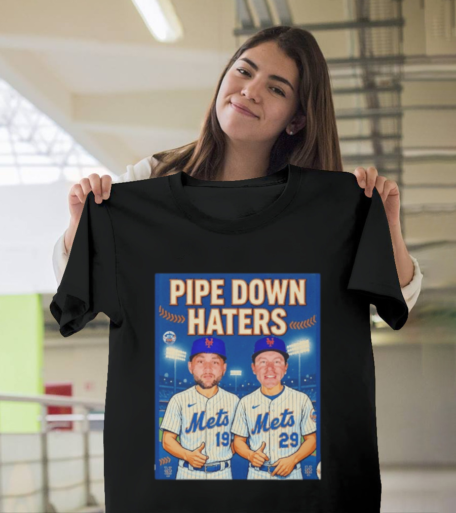 Pipe Down Haters New York Mets Baseball 19 29 T-Shirt