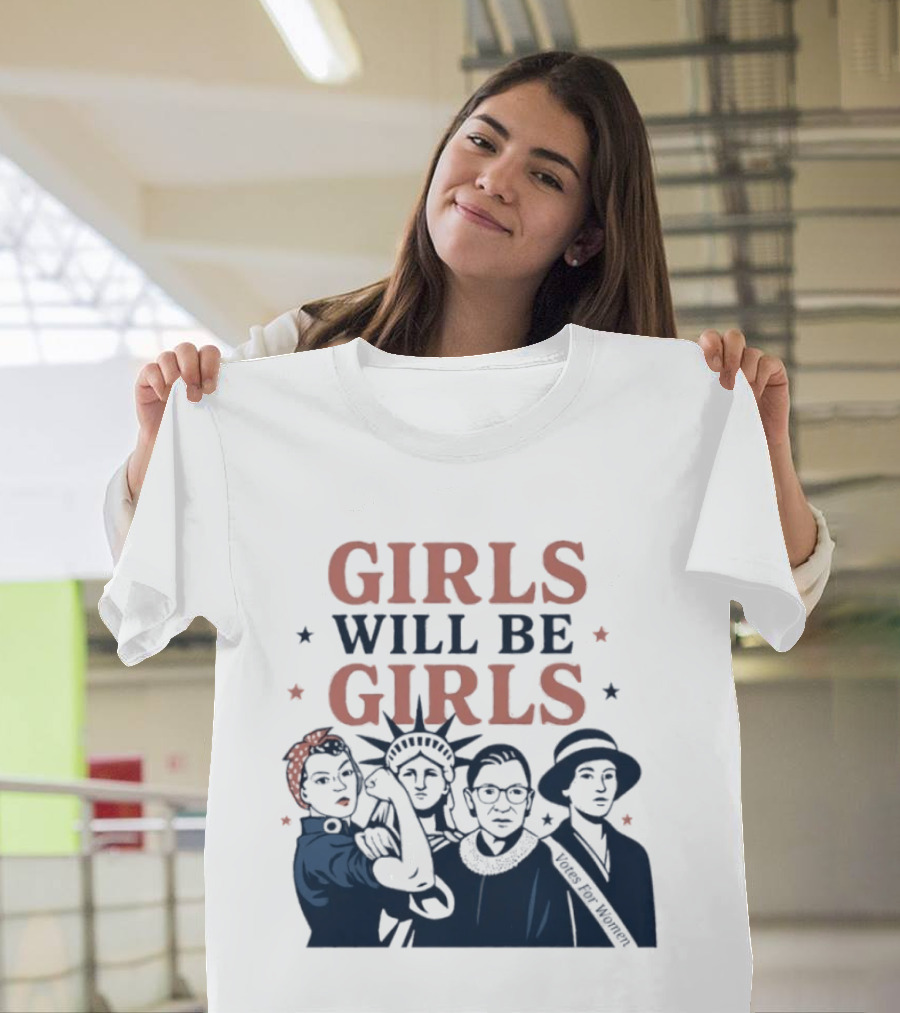 GIRLS WILL BE GIRLS Empowerment Icons Liberty Rosie RBG Suffrage T-Shirt