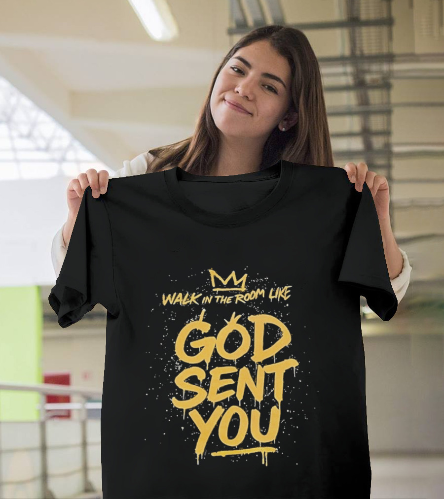 Walk In The Room Like God Sent You Crown Confidence T-Shirt