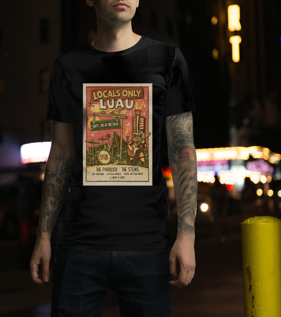 Locals Only Luau 99X Sept 26 2026 The Paradox The Stews Hey Dreamer Atticus Roness Pearl Bottom Radio T-Shirt