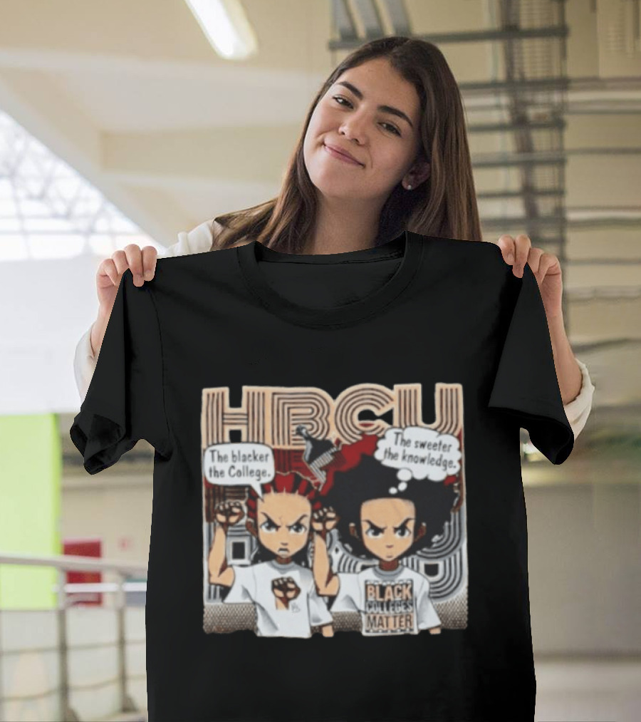 The Boondocks HBCU The Blacker The College The Sweeter The Knowledge Black Colleges Matter T-Shirt