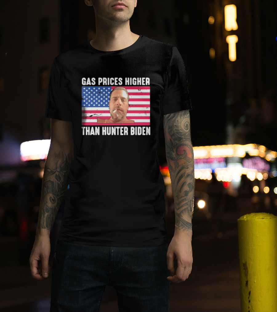 Gas Prices Higher Than Hunter Biden USA Flag T-Shirt