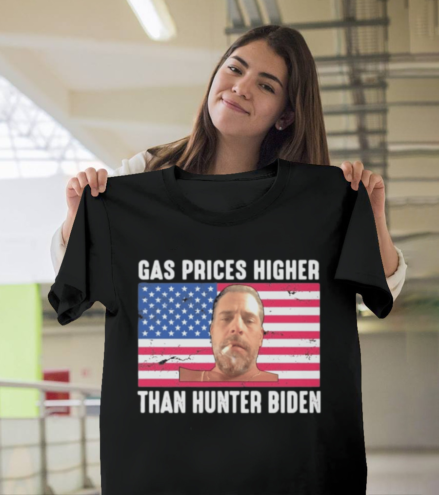 Gas Prices Higher Than Hunter Biden USA Flag T-Shirt