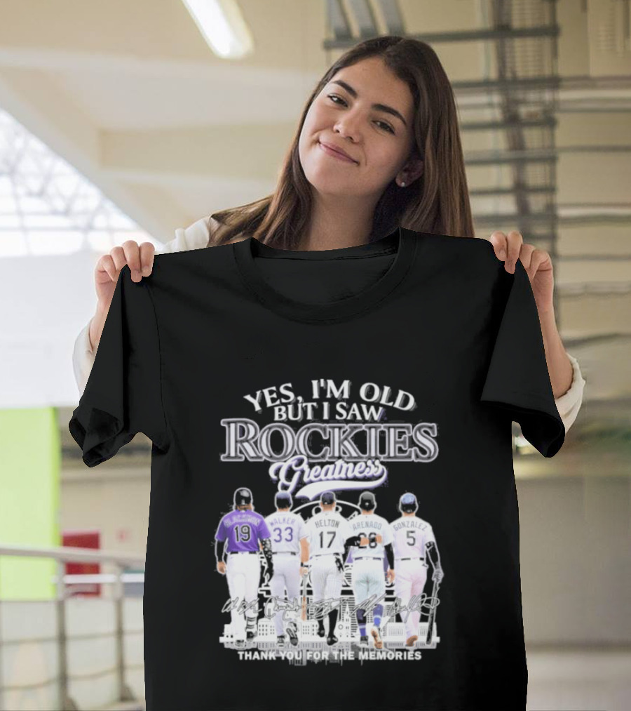 Yes I'm Old But I Saw Rockies Legends Greatness Walker Helton Arenado Gonzalez T-Shirt