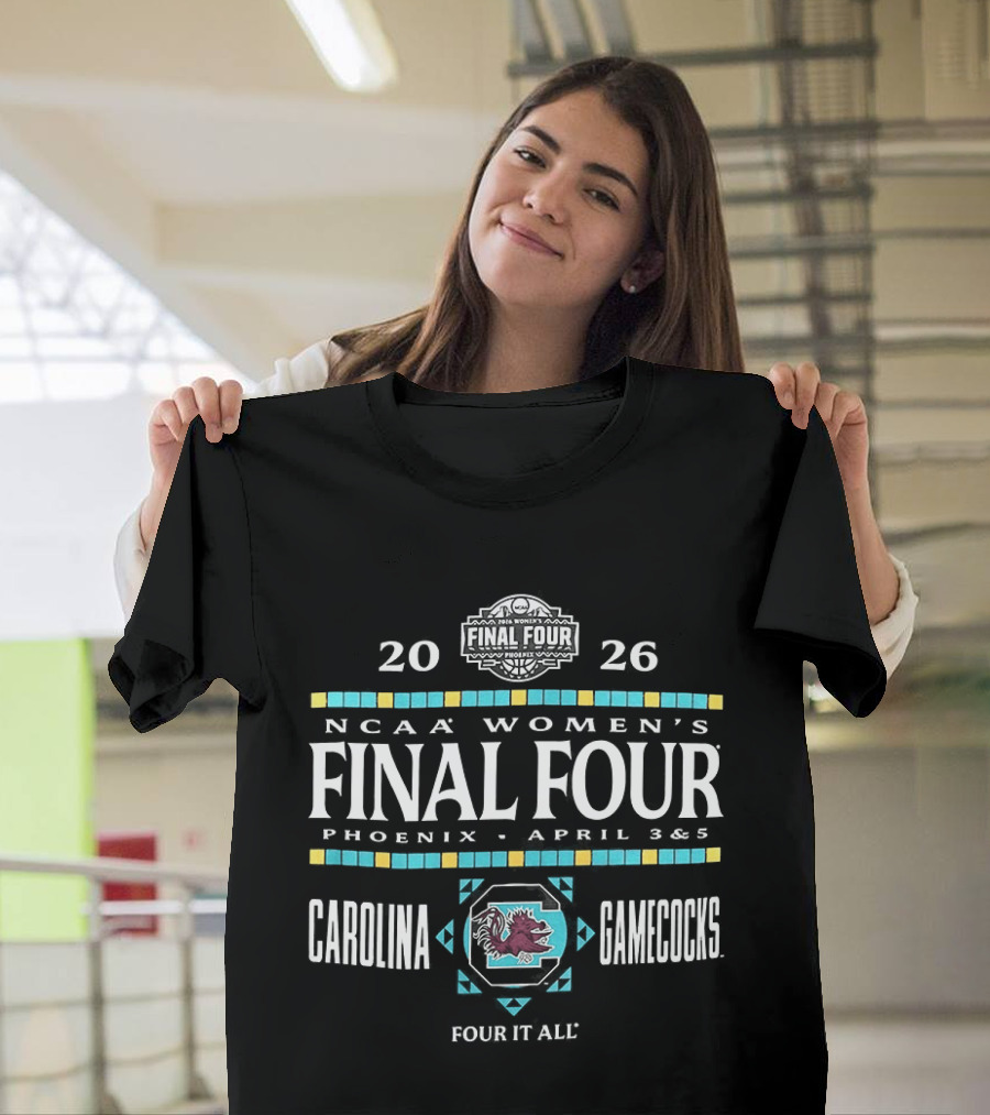 2026 NCAA Women's Final Four Phoenix April South Carolina Gamecocks Four It All T-Shirt