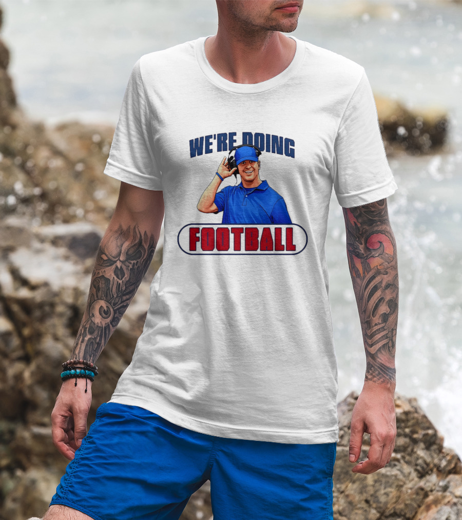 We're Doing Football Coach Detroit Lions Dan Campbell T-Shirt