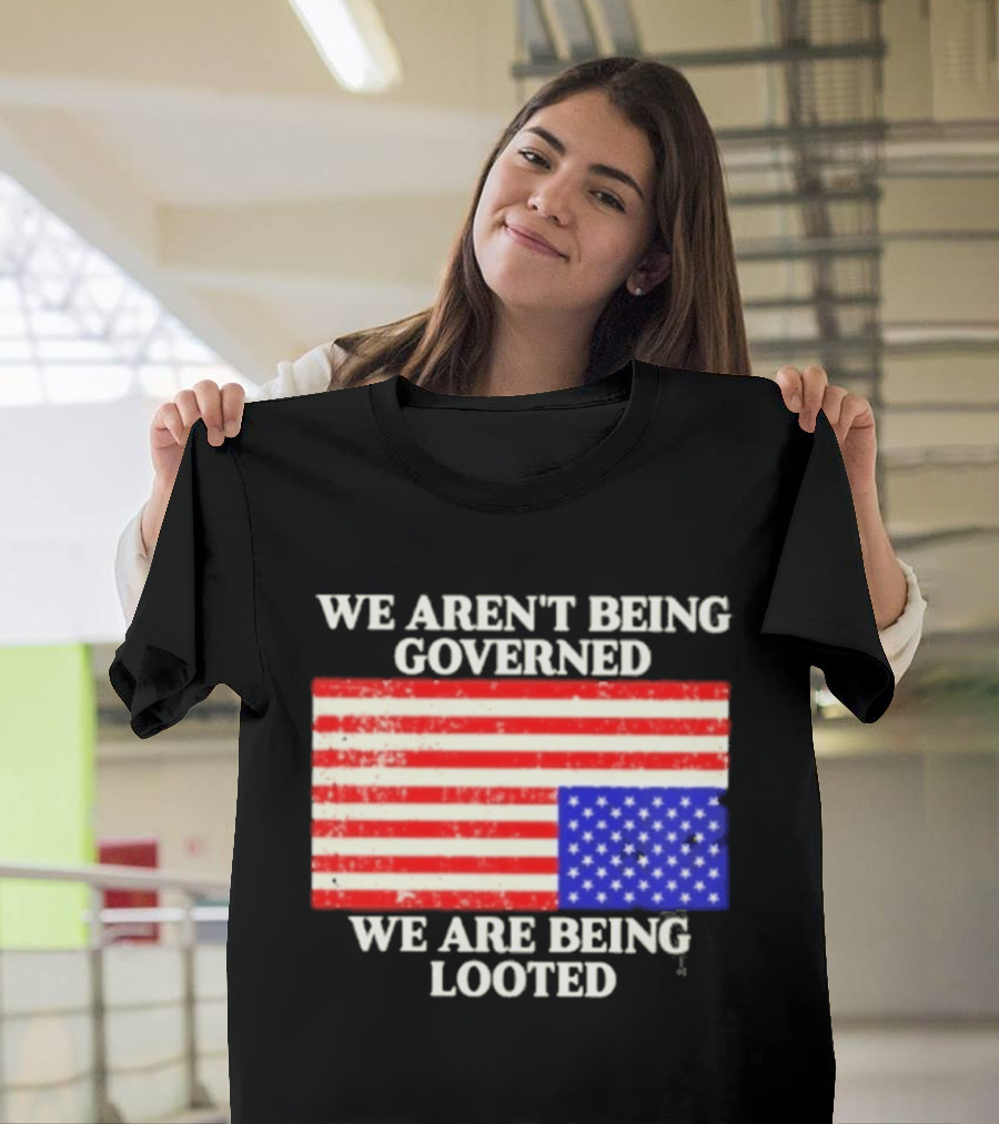 We Aren't Being Governed We Are Being Looted Upside Down American Flag T-Shirt