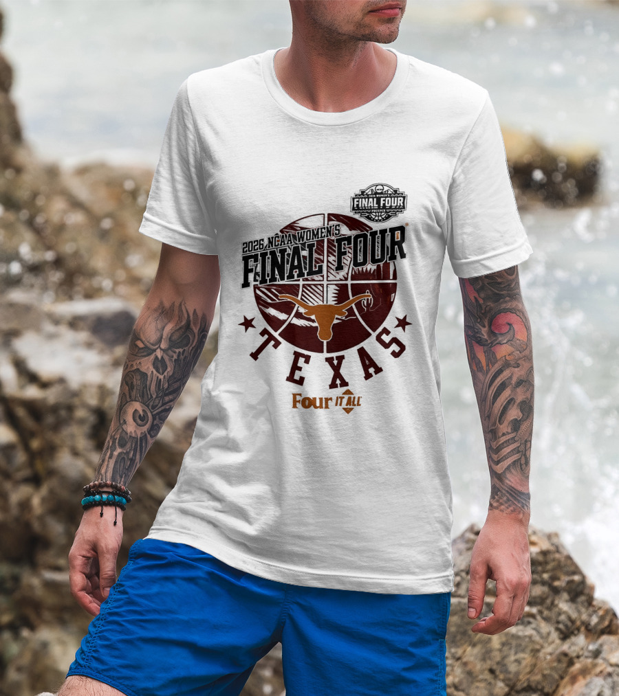 Texas Longhorns NCAA Women's Basketball Final Four 2026 Four It All T-Shirt