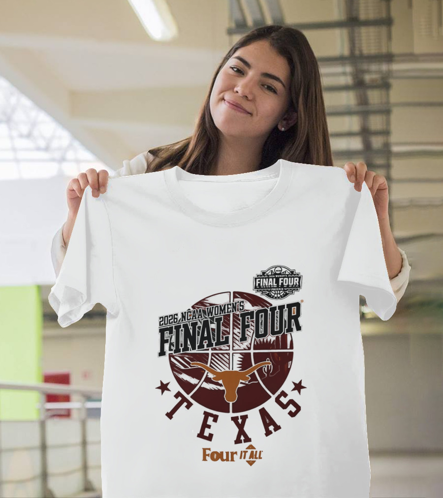 Texas Longhorns NCAA Women's Basketball Final Four 2026 Four It All T-Shirt