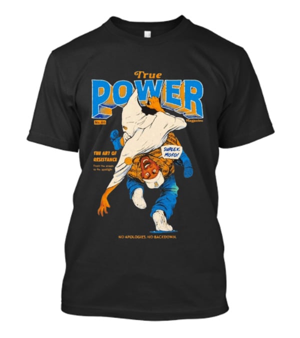 True Power Magazine The Art Of Resistance Suplex Mofo No Apologies No Backdowns T-Shirt