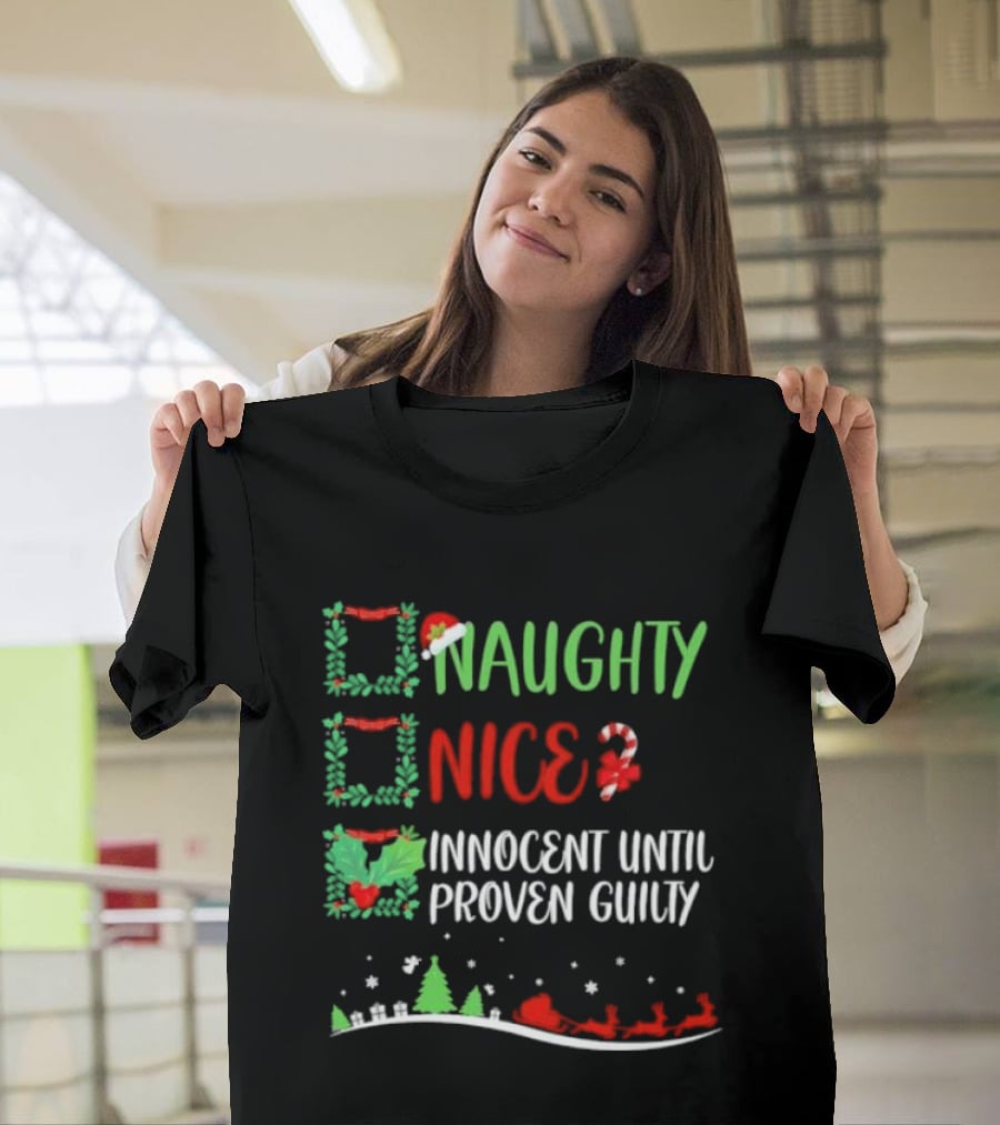 Naughty Nice Innocent Until Proven Guilty Christmas Checklist With Santa Sleigh T-Shirt