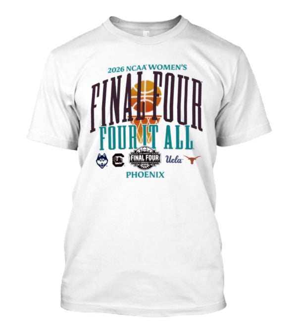 2026 NCAA Women's Final Four UConn South Carolina UCLA Texas Phoenix T-Shirt