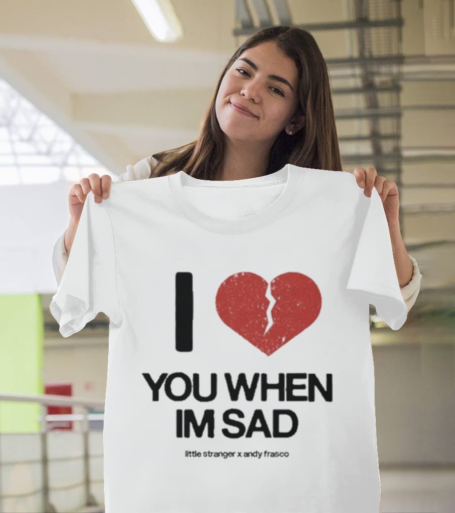 I Heart You When I'm Sad Little Stranger X Andy Frasco T-Shirt