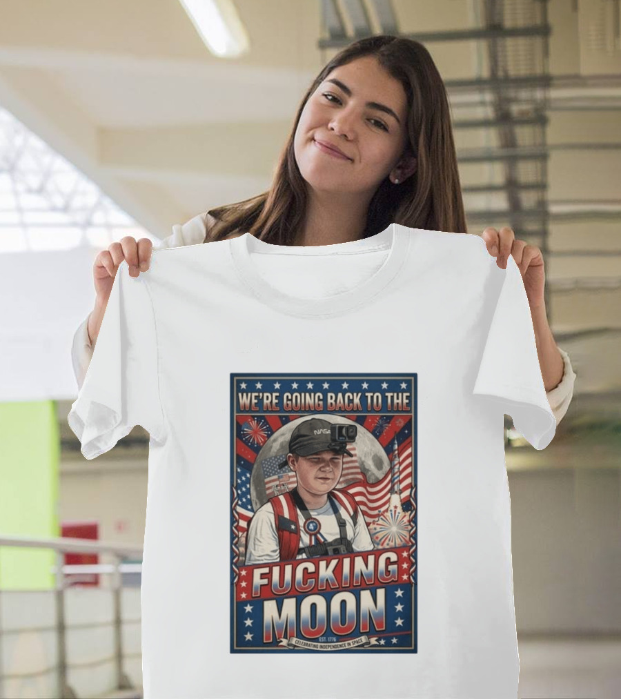 We're Going Back To The Moon Celebrating Independence In Space NASA July 4th T-Shirt