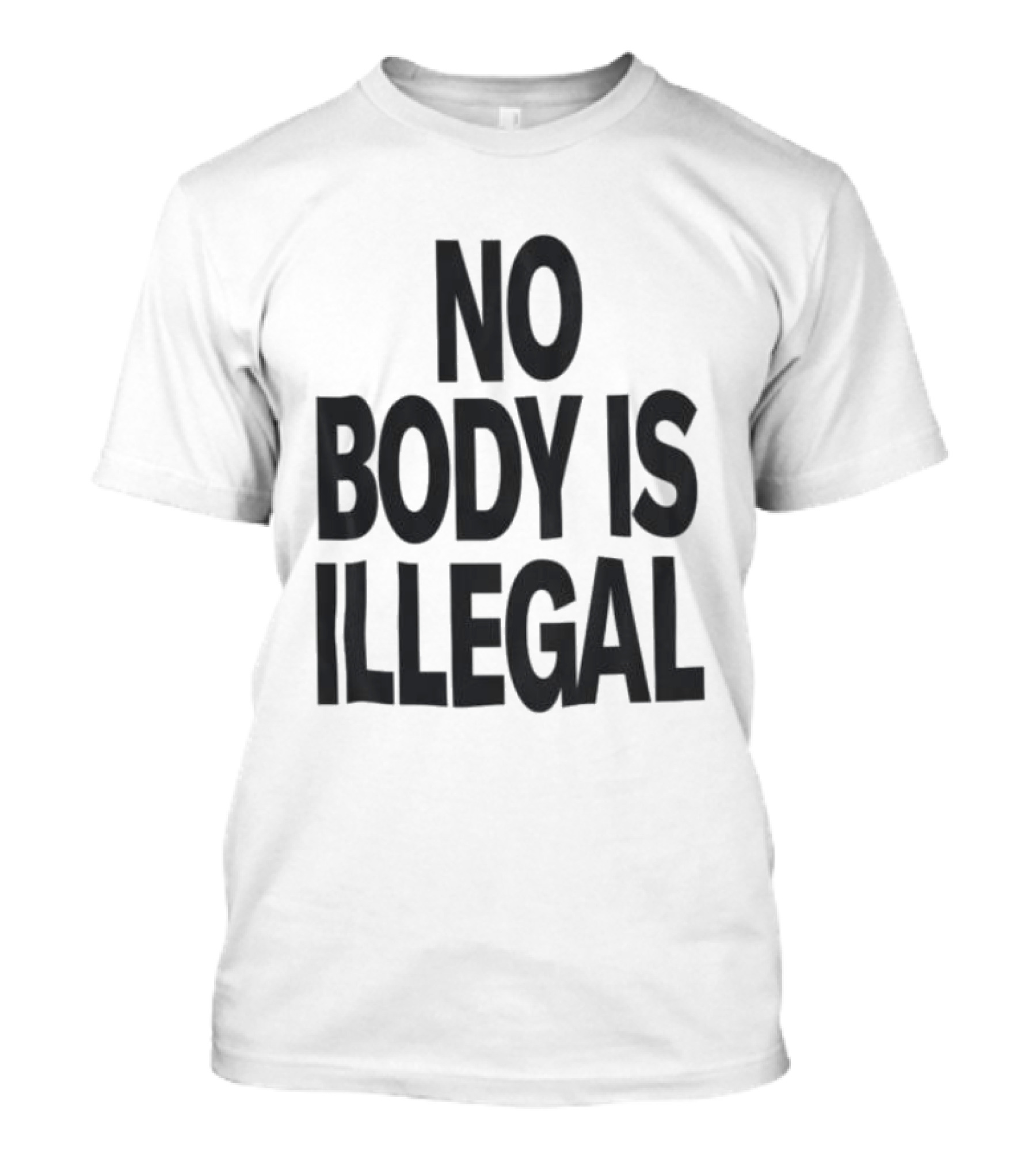 No Body Is Illegal Phrase T-Shirt