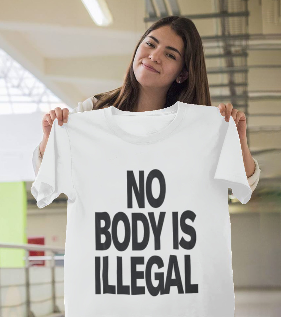 No Body Is Illegal Phrase T-Shirt