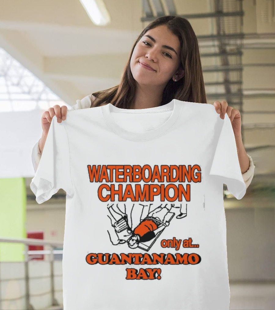Waterboarding Champion Only At Guantanamo Bay Barely Legal Clothing 6Oz Cotton T-Shirt