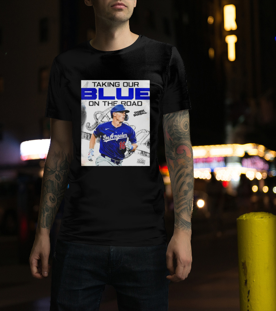 Taking Our Blue On The Road Los Angeles Dodger Baseball Champs T-Shirt