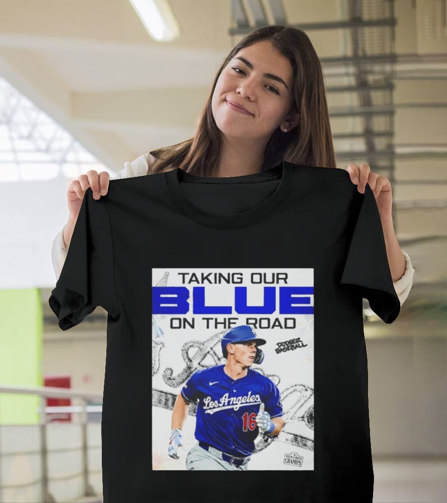 Taking Our Blue On The Road Los Angeles Dodger Baseball Champs T-Shirt