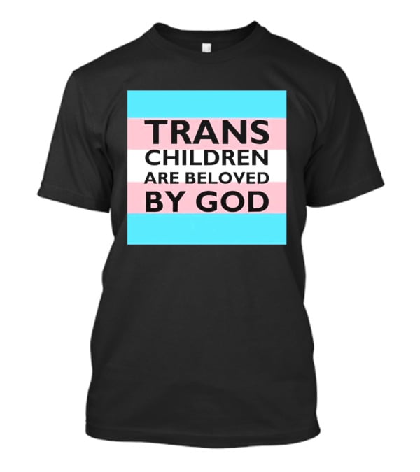 Trans Children Are Beloved By God Transage Flag Pride Embrace T-Shirt