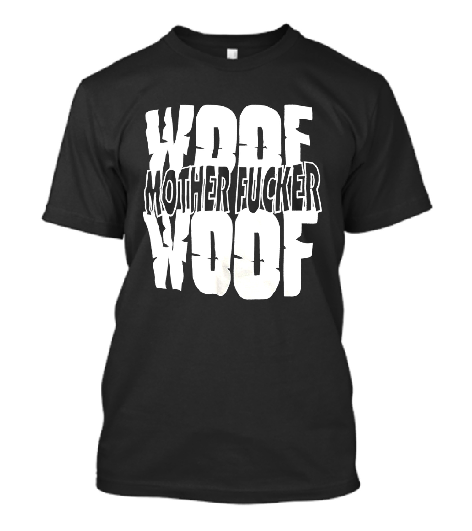 Woof Mother Fucker Woof Text Graphic With Distressed Bold Lettering T-Shirt
