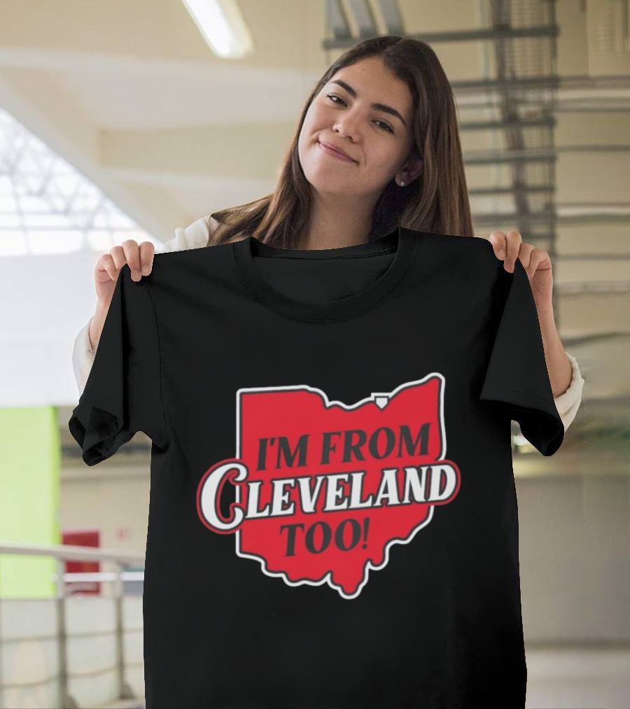 I'm From Cleveland Too Ohio Map T-Shirt