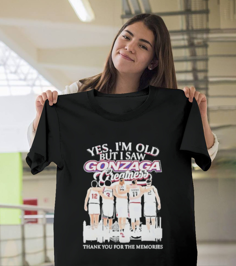 Yes Im Old But I Saw Gonzaga Bulldogs Greatness Thank You For The Memories T-Shirt