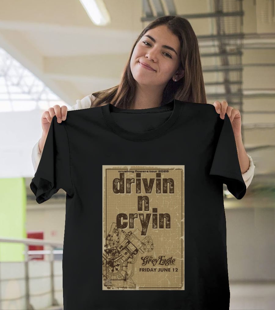 Crushing Flowers Tour 2026 Drivin N Cryin The Grey Eagle Friday June 12 T-Shirt