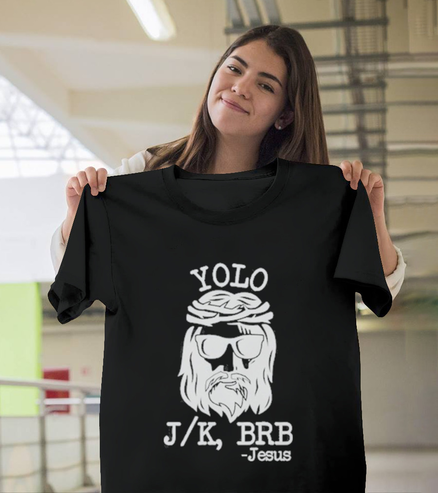 YOLO JK BRB Jesus Humor Christian Meme T-Shirt