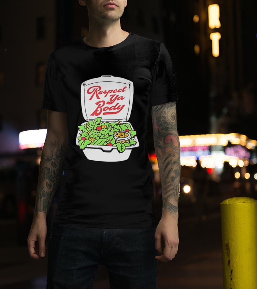 Respect Ya Body Salad Container With Fresh Greens T-Shirt