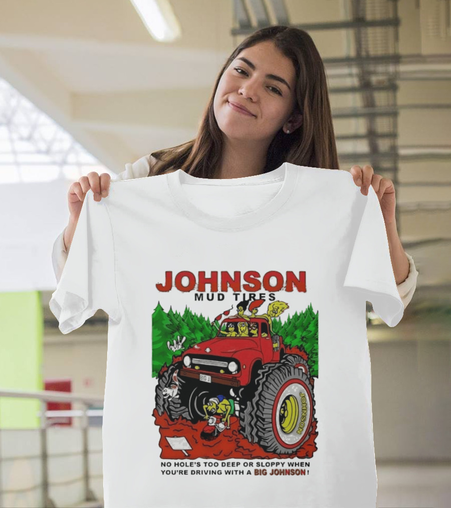 Johnson Mud Tires No Holes Too Deep Or Sloppy With Big Red Adventure T-Shirt