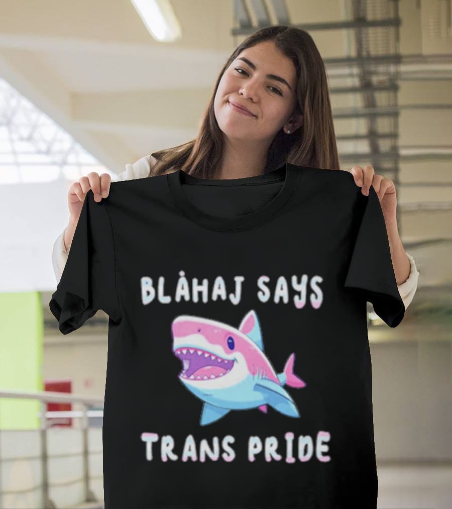 Blahaj Says Trans Pride Shark LGBTQ Support T-Shirt