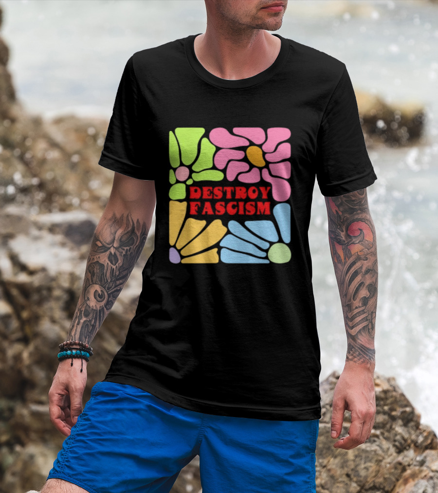 Destroy Fascism Flower Power Bold Colorful T-Shirt
