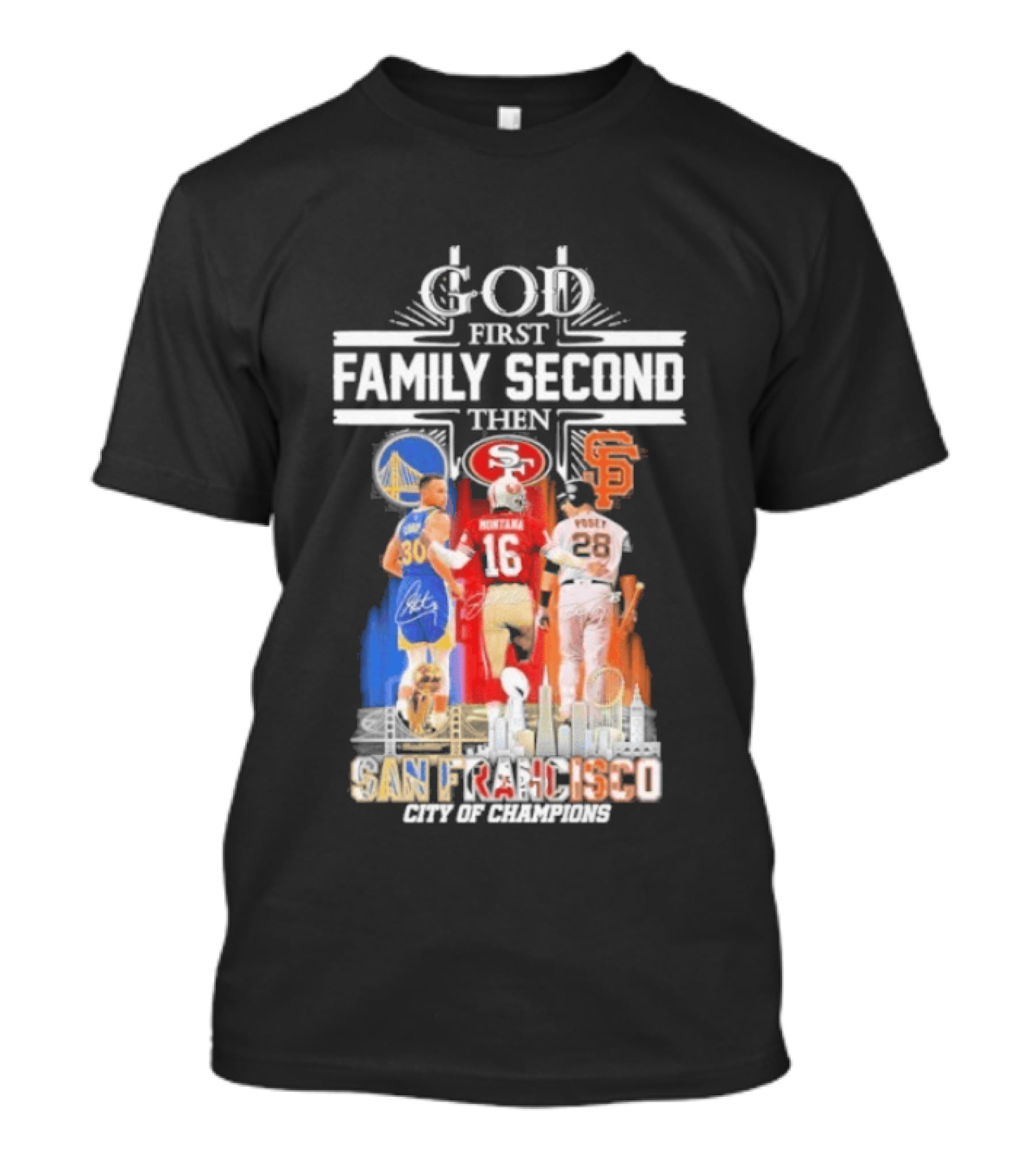 God First Family Second Then San Francisco Sports Teams Curry Montana Posey T-Shirt