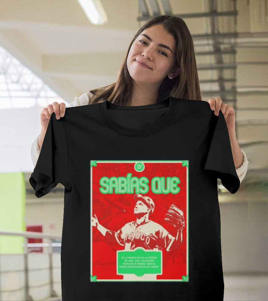 Sabías Que México World Baseball Classic 2026 Primera Vez Historia WBC Selección Mexicana Béisbol Gana Primer Enfrentamiento Torneo T-Shirt