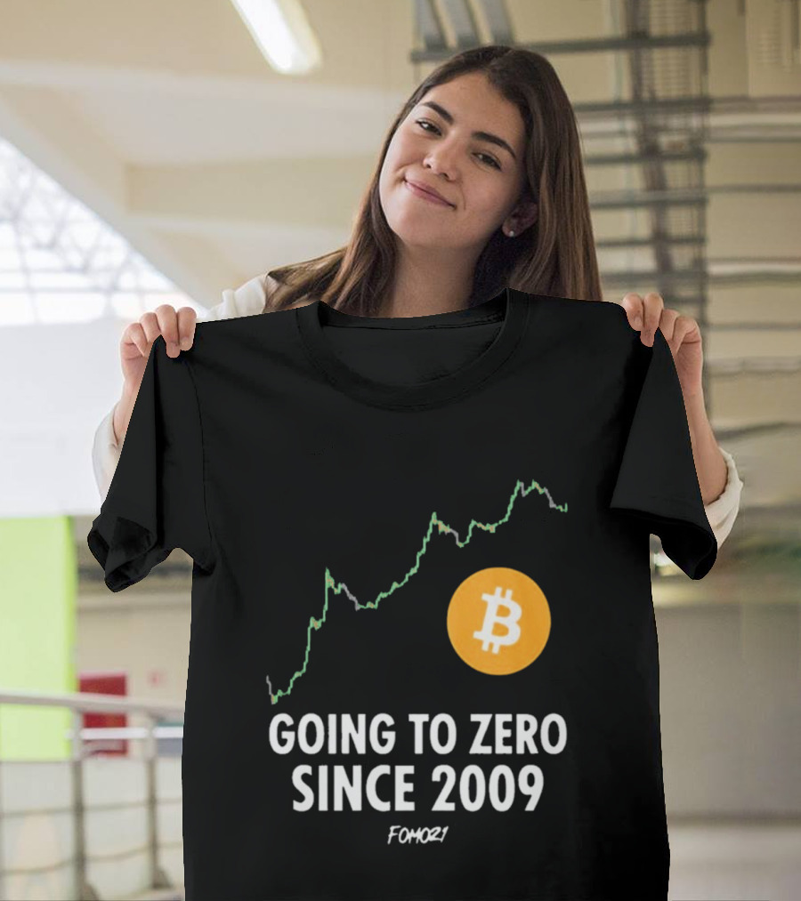 Bitcoin Going to Zero Since 2009 FOMO21 T-Shirt