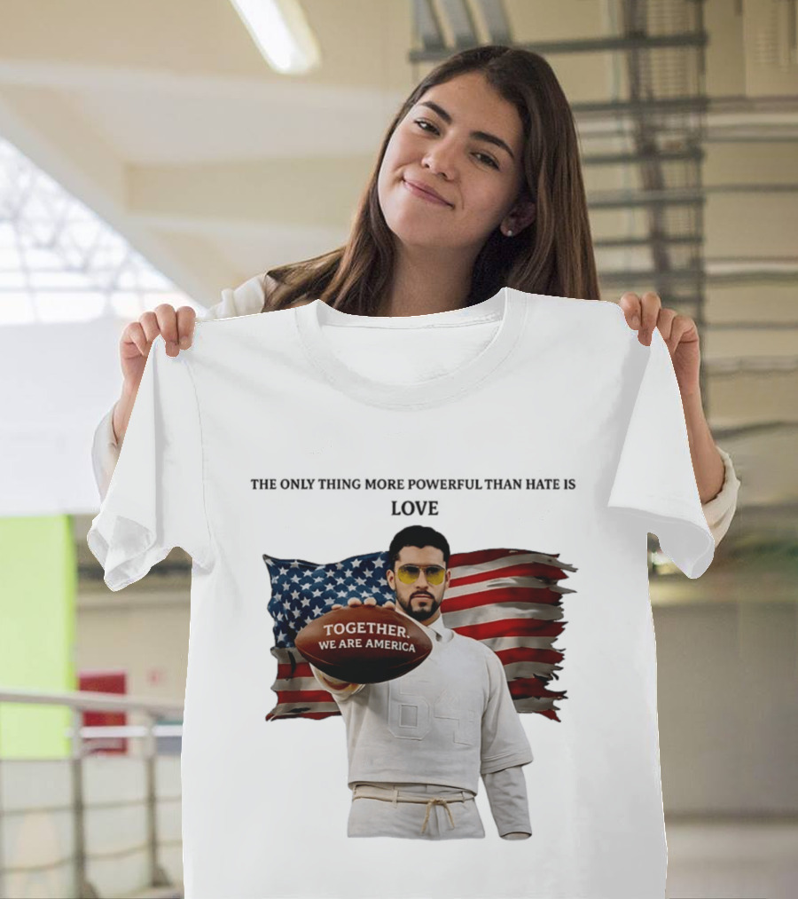 Bad Bunny Together We Are America The Only Thing More Powerful Than Hate Is Love T-Shirt